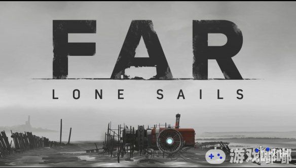 《远方孤单的帆》发布宣传片！即将登陆PS4/XB1　_远方孤单的帆快讯